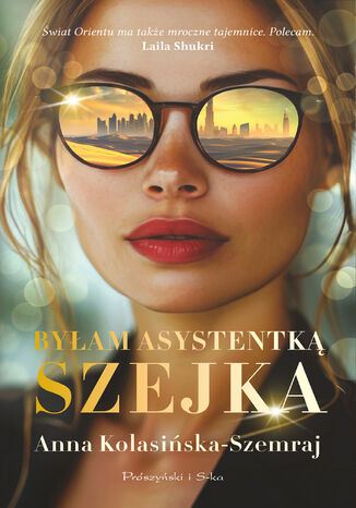 Byłam asystentką szejka Anna Kolasińska-Szemraj - okladka książki
