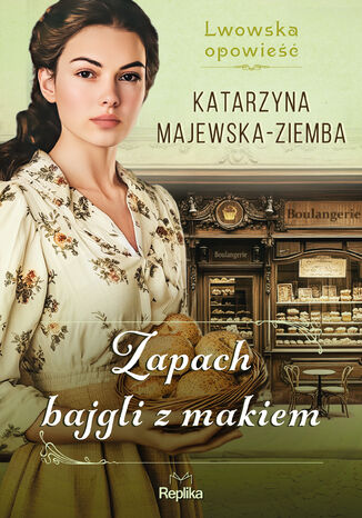Lwowska opowieść (#3). Zapach bajgli z makiem. Lwowska opowieść, tom 3 Katarzyna Majewska-Ziemba - okladka książki