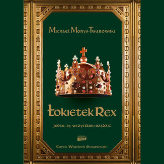 Łokietek Rex. Jeden, by wszystkimi rządzić Michael Morys-Twarowski - okladka książki