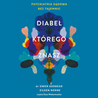 Diabeł, którego znasz. Psychiatria sądowa bez tajemnic Gwen Adshead, Eileen Horne - audiobook MP3
