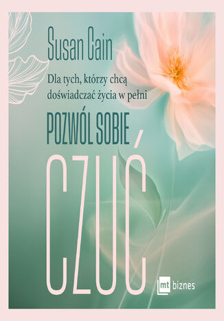 Pozwól sobie czuć. Dla tych, którzy chcą doświadczać życia w pełni Susan Cain - audiobook MP3