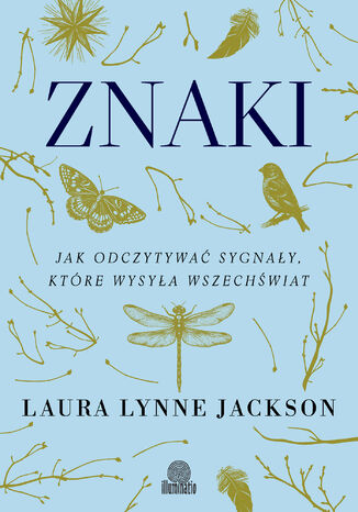 Znaki. Jak odczytywać sygnały, które wysyła wszechświat Laura Lynne Jackson - okladka książki