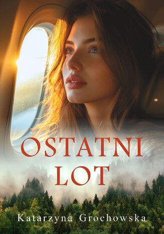 Ostatni lot Katarzyna Grochowska - okladka książki