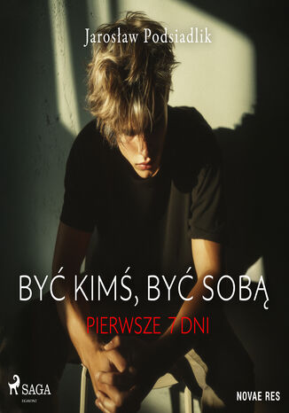 Być kimś, być sobą. Pierwsze 7 dni Jarosław Podsiadlik - okladka książki