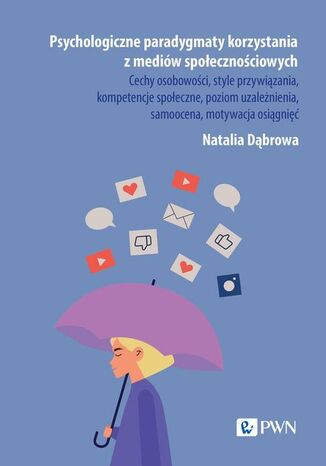 Psychologiczne paradygmaty korzystania z mediów społecznościowych Natalia Dąbrowa - okladka książki