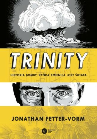 Trinity Historia bomby, która zmieniła losy świata Jonathan Fetter-Vorm - okladka książki