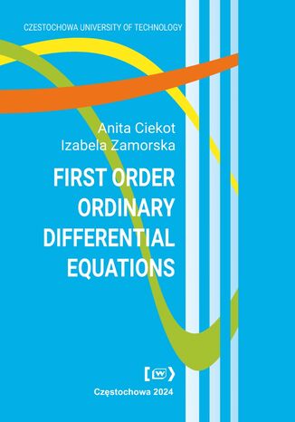 First Order Ordinary Differential Equations. Course book Anita Ciekot, Izabela Zamorska - okladka książki
