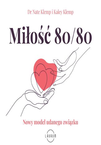Miłość 80/80. Nowy model udanego związku Dr Nate Klemp, Kaley Klemp - audiobook MP3