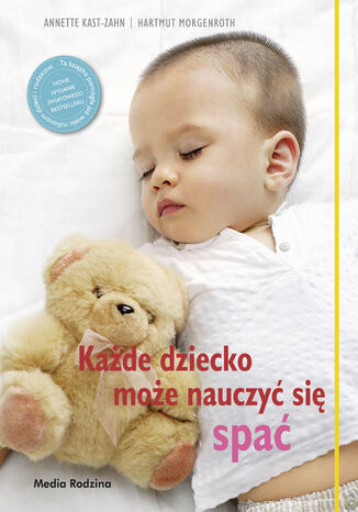 Każde dziecko może nauczyć się spać Anette Kast-Zahn, Harmuth Morgenroth - okladka książki