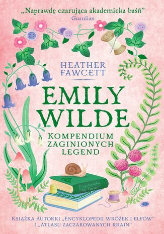 Emily Wilde. Kompendium zaginionych legend Heather Fawcett - okladka książki