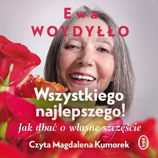 Wszystkiego najlepszego! Jak dbać o własne szczęście Ewa Woydyłło - audiobook MP3