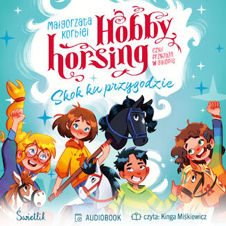 Skok ku przygodzie. Hobby horsing, czyli przyjaźń w galopie Małgorzata Korbiel - okladka książki