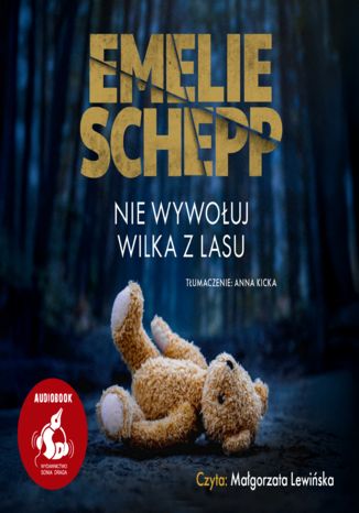 Nie wywołuj wilka z lasu Emelie Schepp - audiobook MP3