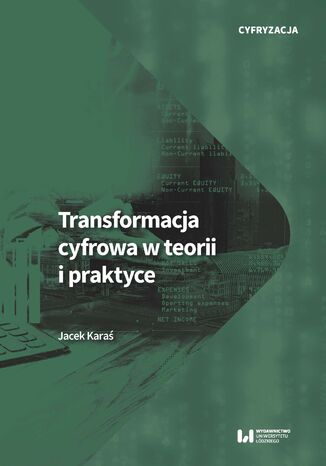 Transformacja cyfrowa w teorii i praktyce Jacek Karaś - okladka książki