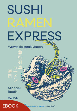Sushi Ramen Express. Wszystkie smaki Japonii Michael Booth - okladka książki