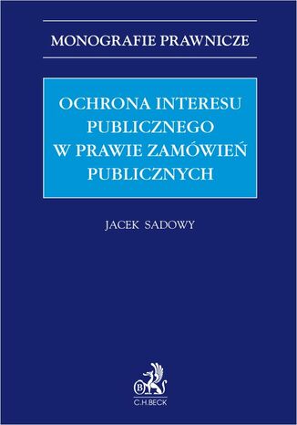 Ochrona interesu publicznego w prawie zamówień publicznych Jacek Sadowy - okladka książki