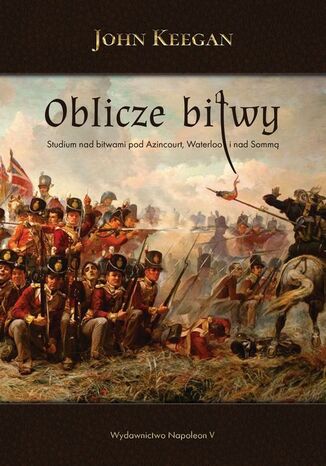 Oblicze bitwy. Studium nad bitwami John Keegan - okladka książki