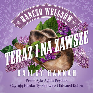 Ranczo Wellsów (Tom 1). Teraz i na zawsze Bailey Hannah - okladka książki