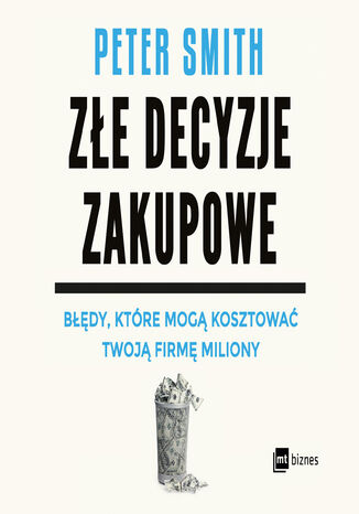 Złe decyzje zakupowe. Błędy, które mogą kosztować Twoją firmę miliony Peter Smith - audiobook MP3