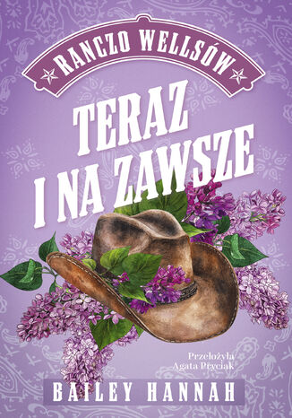 Ranczo Wellsów (Tom 1). Teraz i na zawsze Bailey Hannah - okladka książki