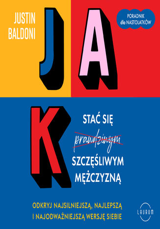 Jak stać się szczęśliwym mężczyzną. Odkryj najsilniejszą, najlepszą i najodważniejszą wersję siebie Justin Baldoni - audiobook MP3