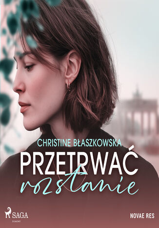 Przetrwać rozstanie (#1) Christine Błaszkowska - okladka książki