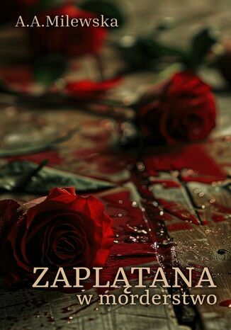 Zaplątana w morderstwo A.A. Milewska - okladka książki