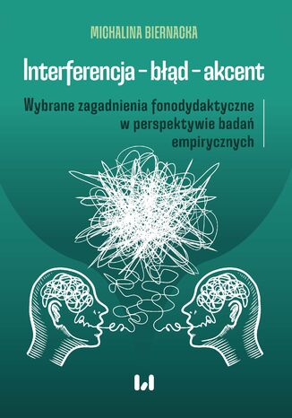 Interferencja &#8211; błąd &#8211; akcent. Wybrane zagadnienia fonodydaktyczne w perspektywie badań empirycznych Michalina Biernacka - okladka książki