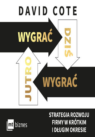 Wygrać dziś, wygrać jutro. Strategia rozwoju firmy w krótkim i długim okresie David M. Cote - audiobook MP3