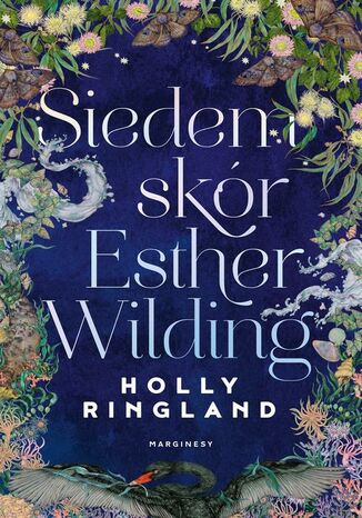 Siedem skór Esther Wilding Holly Ringland - okladka książki