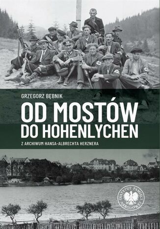 Od Mostów do Hohenlychen. Z archiwum Hansa-Albrechta Herznera Grzegorz Bębnik - okladka książki