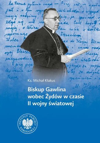 Biskup Gawlina wobec Żydów w czasie II wojny światowej Michał Kłakus - okladka książki