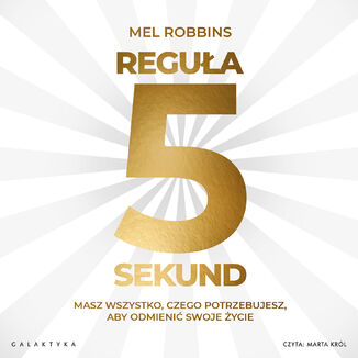 Reguła 5 sekund. Masz wszystko, czego potrzebujesz, aby odmienić swoje życie Mel Robbins - audiobook MP3