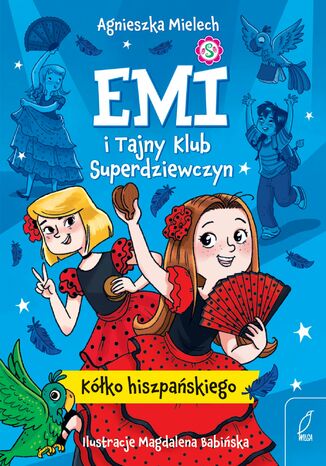Emi i Tajny Klub Superdziewczyn. Kółko hiszpańskiego Agnieszka Mielech - okladka książki
