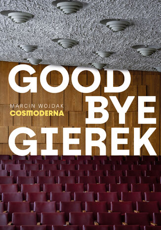 Goodbye Gierek Marcin Wojdak - okladka książki