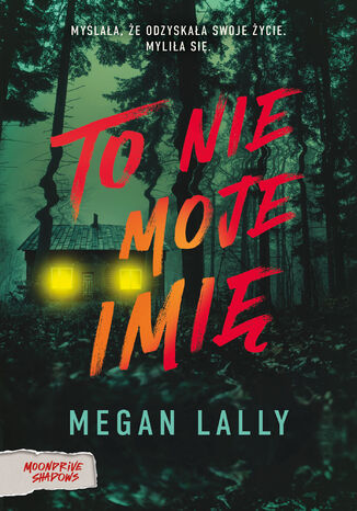 To nie moje imię Megan Lally - okladka książki