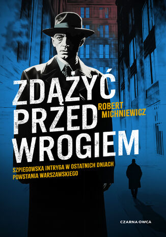 Zdążyć przed wrogiem Robert Michniewicz - okladka książki