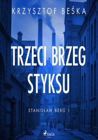Stanisław Berg 1: Trzeci brzeg Styksu (#1) Krzysztof Beśka - okladka książki