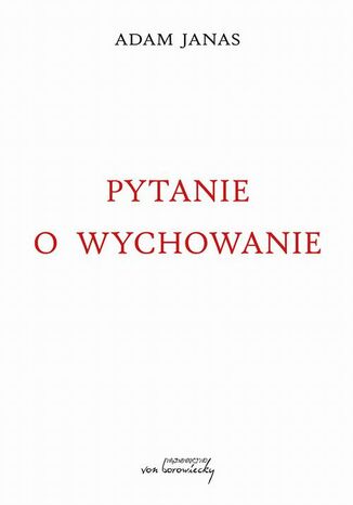 Pytanie o wychowanie Adam Janas - okladka książki