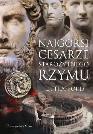 Najgorsi cesarze starożytnego Rzymu L.J. Trafford - okladka książki
