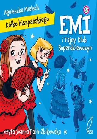 Emi i Tajny Klub Superdziewczyn. Kółko hiszpańskiego Agnieszka Mielech - okladka książki
