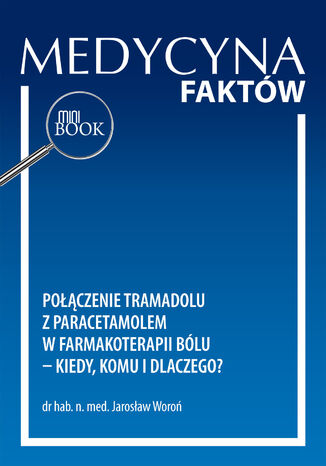 Połączenie tramadolu z paracetamolem w farmakoterapii bólu - kiedy, komu i dlaczego? Jarosław Woroń - okladka książki