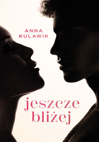 Jeszcze bliżej Anna Kulawik - okladka książki