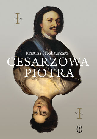 Cesarzowa Piotra. Tom 1 Kristina Sabaliauskait - okladka książki