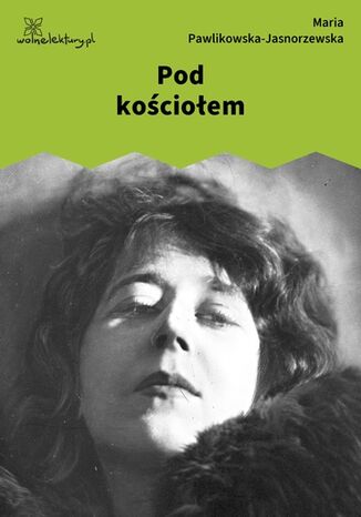 Pod kościołem Maria Pawlikowska-Jasnorzewska - okladka książki