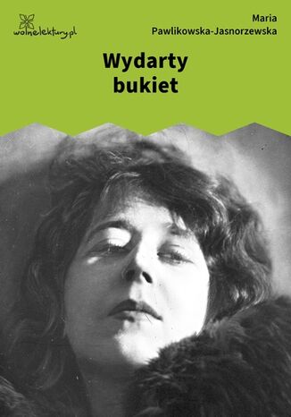 Wydarty bukiet Maria Pawlikowska-Jasnorzewska - okladka książki