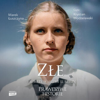 Złe. Kobiety w służbie III Rzeszy Marek Łuszczyna - audiobook MP3