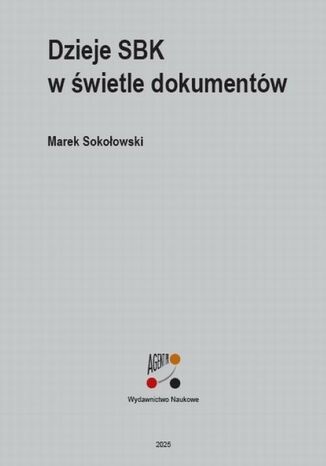 Dzieje SBK w świetle dokumentów Marek Sokołowski - okladka książki