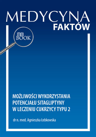 Możliwości wykorzystania potencjału sitagliptyny w leczeniu  cukrzycy typu 2 Agnieszka Łebkowska - okladka książki