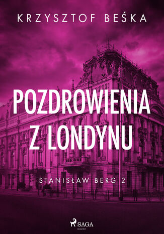 Stanisław Berg 2: Pozdrowienia z Londynu (#2) Krzysztof Beśka - okladka książki